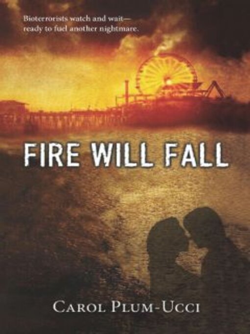 Title details for Fire Will Fall by Carol Plum-Ucci - Available